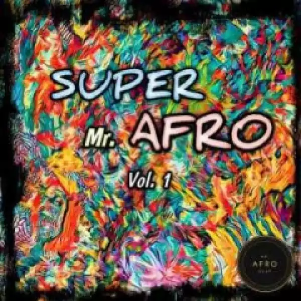 Super Mr. Afro, Vol. 1 [Mr Afro Deep] BY Various Artistes